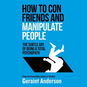 How to con friends and manipulate people